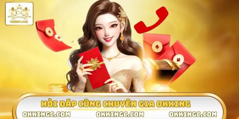 Hỏi đáp cùng chuyên gia OKKING